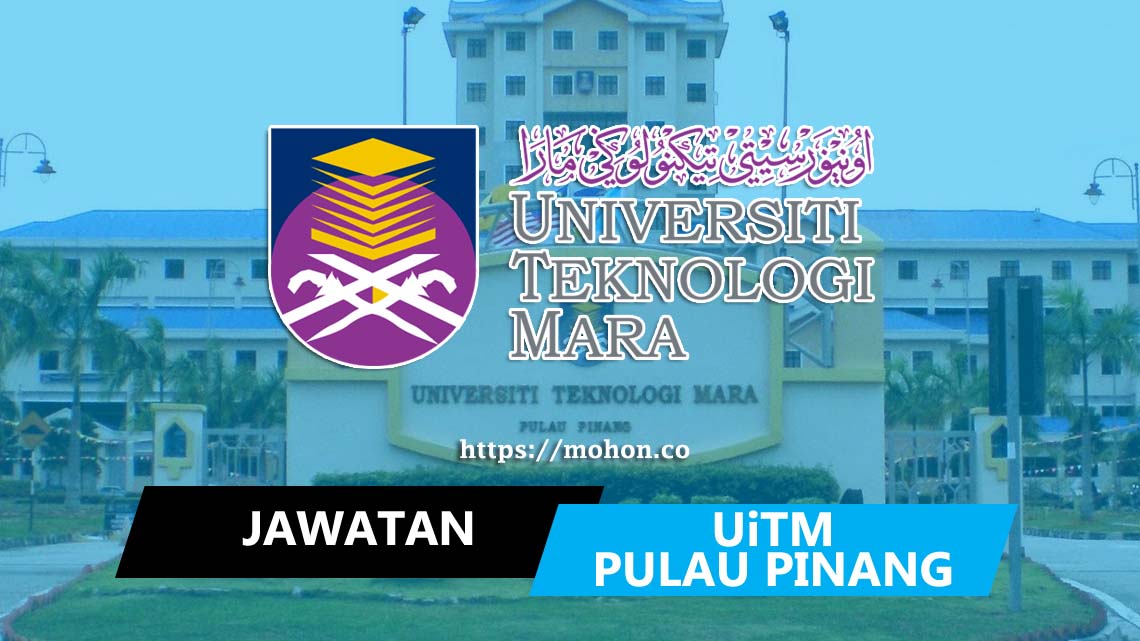 Jawatan Kosong Terkini Universiti Teknologi Mara Uitm Pulau Pinang